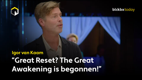 Igor van Kaam: "The Great Reset? The Great Awakening is begonnen!"