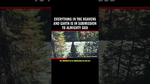 Everything in the Heavens and Earth is in Submission to Almighty God