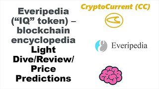 Everipedia (IQ token). First Encyclopedia Blockchain. Light Dive/Review/Price Predictions.