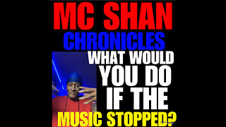 MCS Ep #115 MC SHAN What would you do if the music stopped?