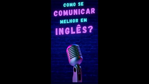 🟢 Como se COMUNICAR melhor em INGLÊS!