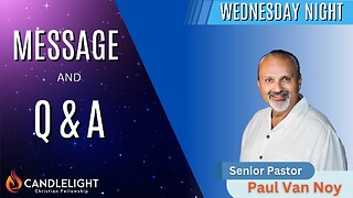 Wednesday Night Q&A | Pastor Paul Van Noy | 03/20/2024 - Edited
