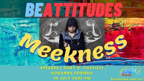 Be Attitudes Meekness (Gary Colville) | Hosanna Porirua