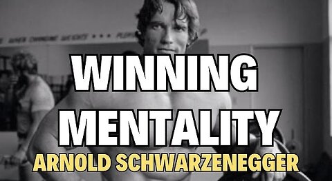 Arnold Schwarzenegger's winning mentality