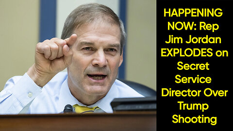 HAPPENING NOW: Rep Jim Jordan EXPLODES on Secret Service Director Over Trump Shooting