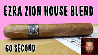 60 SECOND CIGAR REVIEW - Ezra Zion House Blend