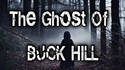 The GHOST Of Buck Hill Road