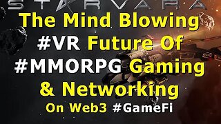 STAR HORIZON The Mind Blowing #VR Future Of #MMORPG Gaming & Networking On Web3.0! MUST WATCH Video!