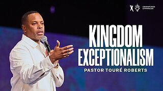 Kingdom Exceptionalism - Pastor Touré Roberts