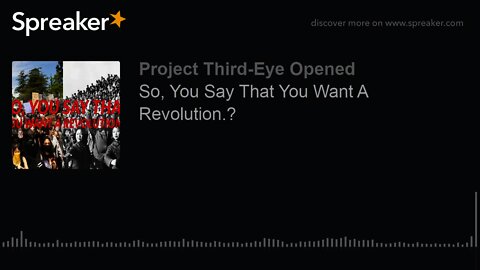 So, You Say That You Want A Revolution.?