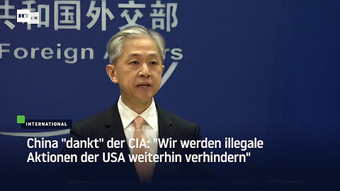 China "dankt" der CIA: "Wir werden illegale Aktionen der USA weiterhin verhindern"