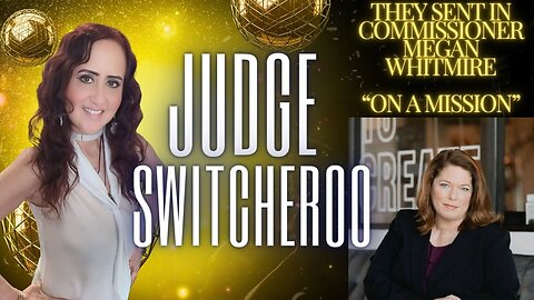 EP. 113 - JUDGE SWITCHEROO From Judge Bronson Brown to appointed "Commissioner" Megan Whitmire