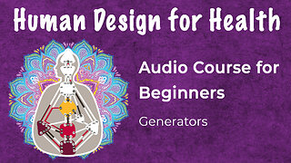 Human Design Generators: Use Your Energy Type for Health & Healing