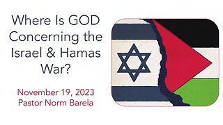 Where Is GOD Concerning the Israel & Hamas War?