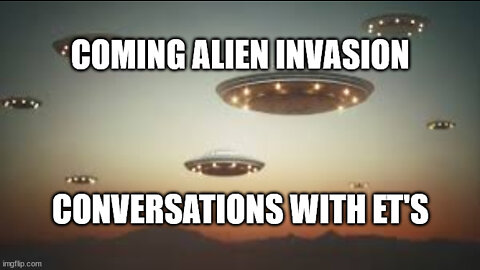 Coming Alien Invasion, ET Conversations, TheJourneyHome