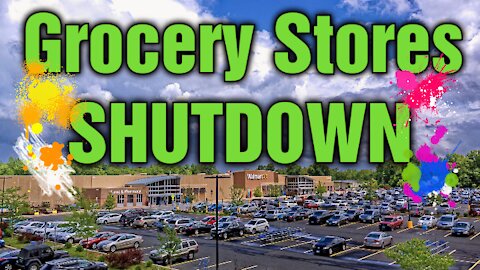 Grocery Store Shutdowns