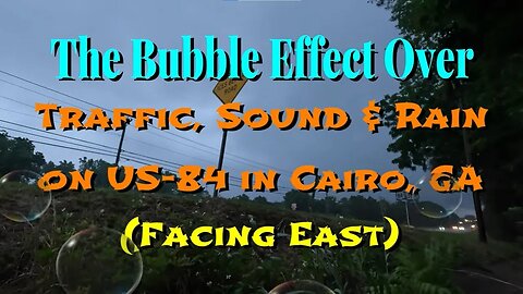 The Bubble Effect over US 84 Facing East in Cairo, GA