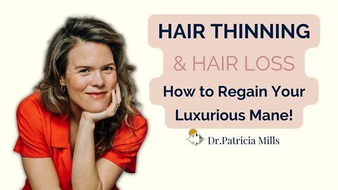 Hair thinning & hair loss - how to regain your luxurious mane! | Dr. Patricia Mills, MD
