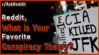 Reddit, What Is Your Favorite Conspiracy Theory? | r/AskReddit | Reddit Tell All