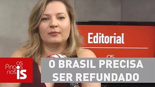 Editorial: O Brasil precisa ser refundado