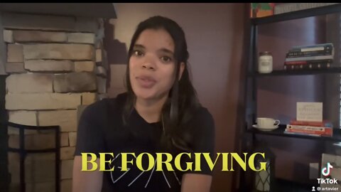 Be forgiving.