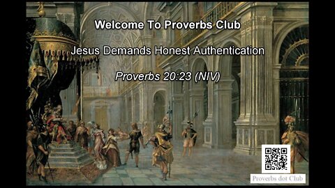 Jesus Demands Honest Authentication - Proverbs 20:23