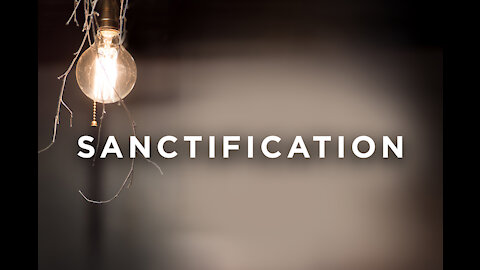 If you do not complete your sanctification, you CANNOT enter the Kingdom of God