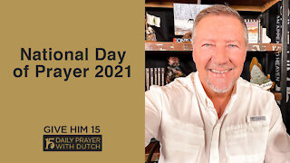 National Day of Prayer 2021 | Give Him 15: Daily Prayer with Dutch | May 6
