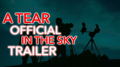 2022 | A Tear in the Sky Trailer (NOT RATED)