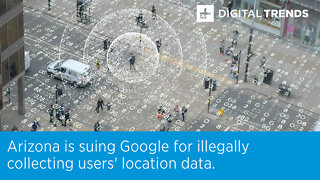 Arizona is suing Google for illegally collecting users' location data.