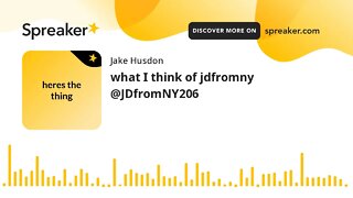 what I think of jdfromny @JDfromNY206 (made with Spreaker)