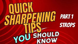 KNIFE SHARPENING QUICK TIPS | STROPS