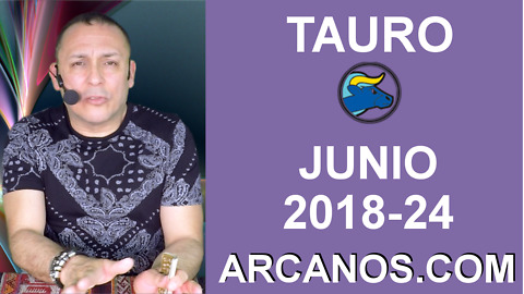 HOROSCOPO TAURO-Semana 2018-24-Del 10 al 16 de junio de 2018-ARCANOS.COM