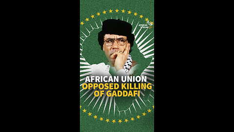 African Union Opposed Killing Of Gaddafi