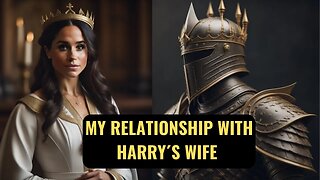 My Relationship With Harry´s Wife (Meghan Markle)