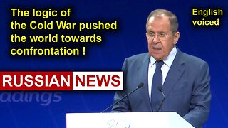 The logic of the Cold War pushed the world towards confrontation! Lavrov, Russia, Ukraine