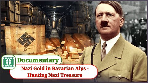 Nazi Gold in Bavarian Alps - Hunting Nazi Treasure / Documentary