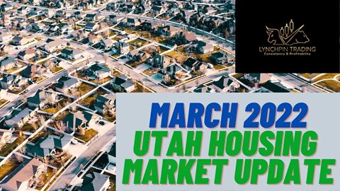 Utah Housing Market Update March 2022