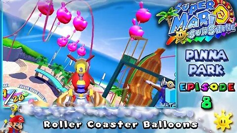 Super Mario Sunshine: Pinna Park [Ep. 8] - Roller Coaster Balloons (commentary) Switch