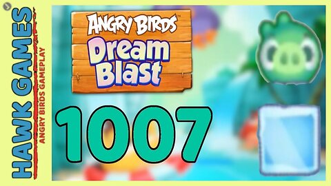 Angry Birds Blast Level 1007 - 3 Stars Walkthrough, No Boosters