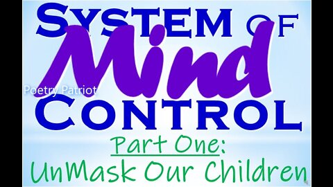 SYSTEM of MIND CONTROL, Part 1 - UnMask Our Children