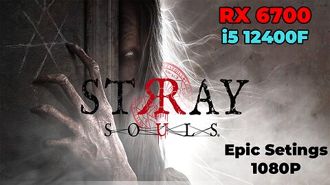 Stray Souls | RX 6700 | i5 12400f | Epic Settings | Benchmark