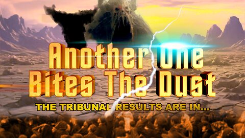 Another One Bites The Dust / EVIL ATTRACTS EVIL - PART OF THE TRIBUNAL RESULTS ARE IN…