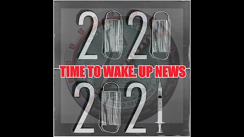 TIME TO WAKE UP NEWS 2021: The Rise of the NWO Great ReSet, The Waxxxing, & The Scamdemic Plandemic Chapter 1