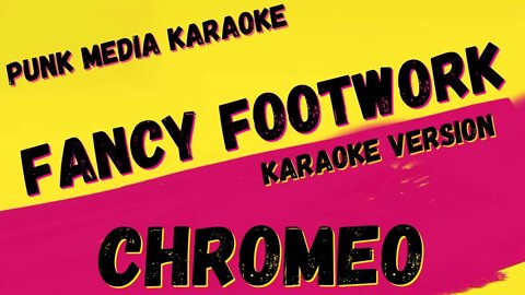 CHROMEO ✴ FANCY FOOTWORK ✴ KARAOKE INSTRUMENTAL ✴ PMK