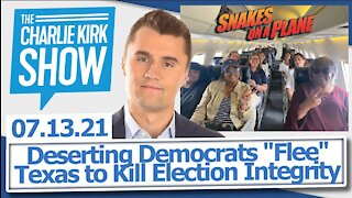 Deserting Democrats "Flee" Texas to Kill Election Integrity | The Charlie Kirk Show LIVE 07.13.21