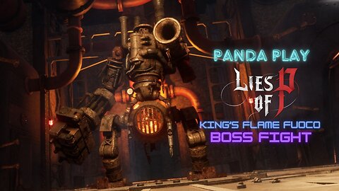 Panda Play | Lies of P | King's Flame Fuoco Boss Fight