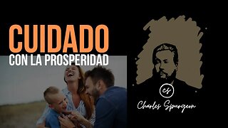 Cuidado con la prosperidad (Salmo 30:6) Devocional de hoy Charles Spurgeon