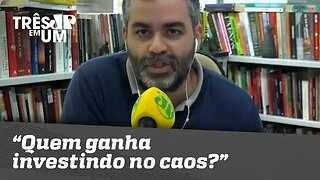 Carlos Andreazza: "Quem ganha investindo no caos?"