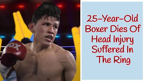 25-Year-Old Boxer Dies Of Head Injury Suffered In The Ring